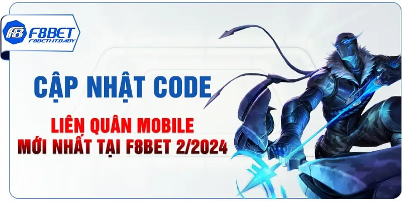 Cập nhật code Liên Quân Mobile mới nhất tại F8BET 2/2024